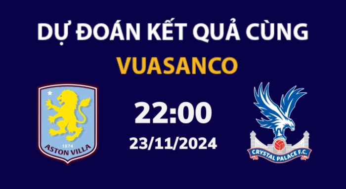 Soi kèo Aston Villa vs Crystal Palace – 22h00 – 23/11 – Ngoại hạng Anh