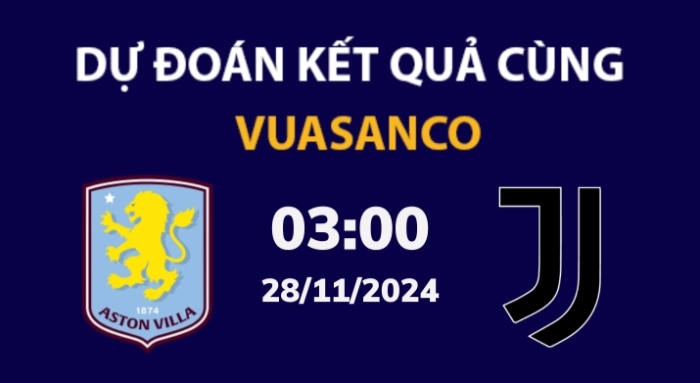 Soi kèo Aston Villa vs Juventus – 03h00 – 28/11 – Champions League