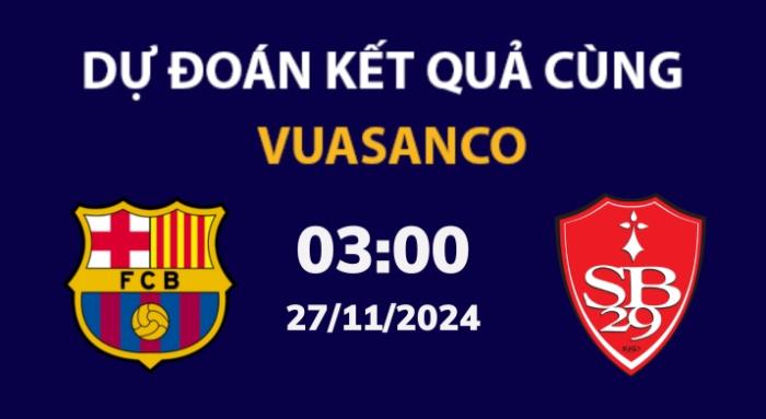 Soi kèo Barcelona vs Brest – 03h00 – 27/11 – Champions League