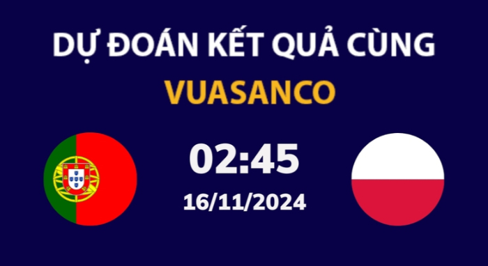 Soi kèo Bồ Đào Nha vs Ba Lan – 02h45 – 16/11 – Nations League