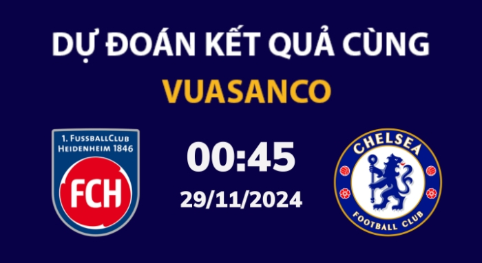 Soi kèo Heidenheim vs Chelsea – 00h45 – 29/11 – Europa Conference 