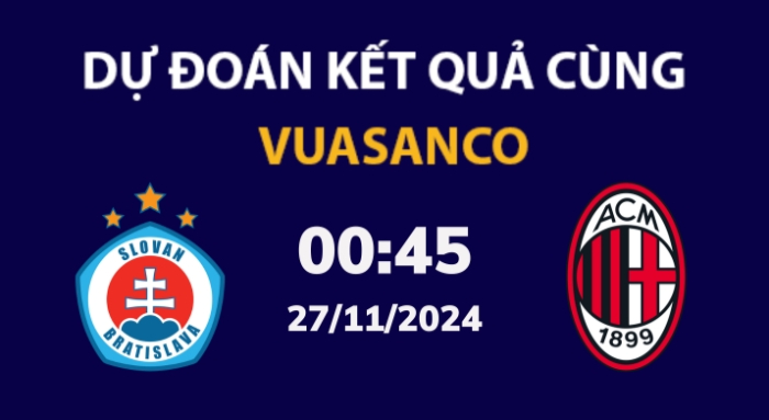 Soi kèo Slovan Bratislava vs AC Milan – 00h45 – 27/11 – Champions League