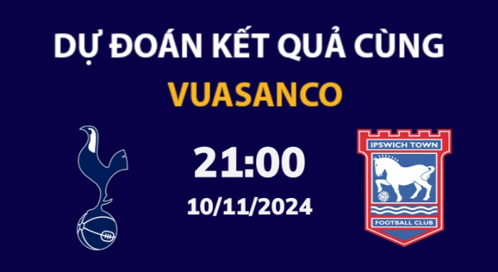 Soi kèo Tottenham vs Ipswich Town – 21h00 – 10/11 – Ngoại hạng Anh